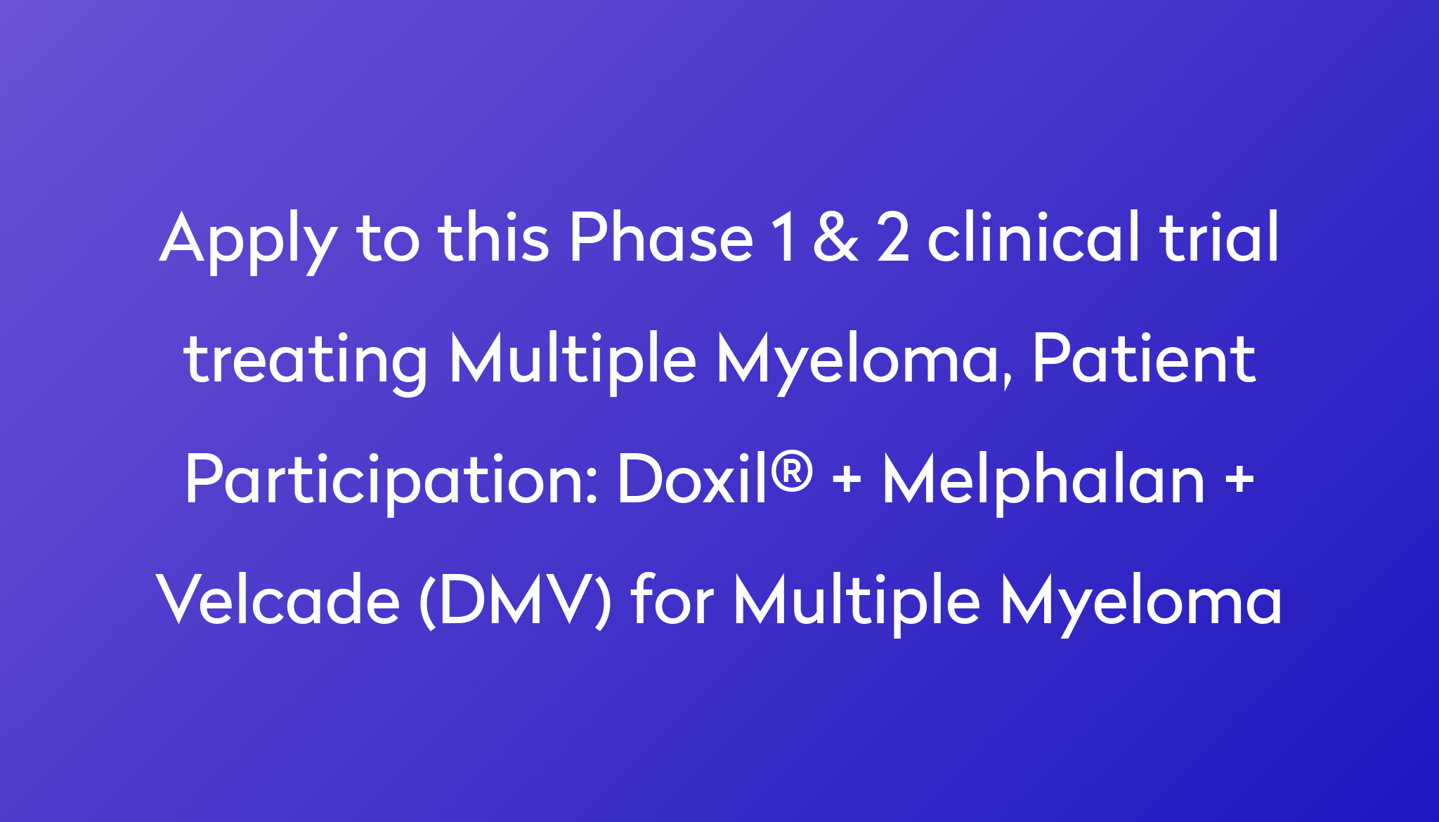 Doxil® + Melphalan + Velcade (DMV) for Multiple Myeloma Clinical Trial